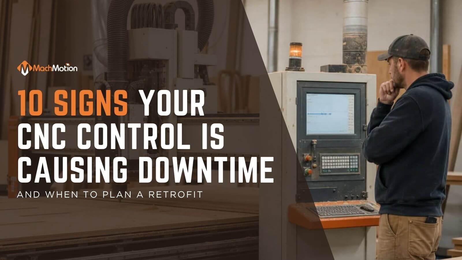 10 Warning Signs Your Legacy CNC Controller Is Causing Downtime And When to Plan a Retrofit