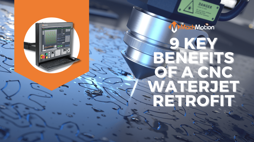 9 Benefits of a CNC Waterjet Retrofit