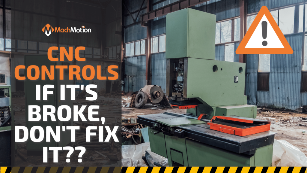 CNC Controls – If It’s Broke, Don’t Fix It