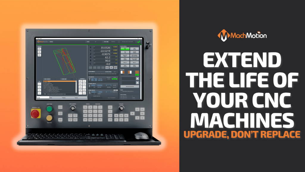 Extend The Life Of Your CNC Machine: Upgrade, Don’t Replace