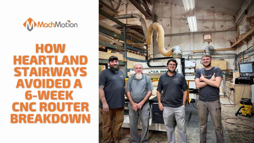 How Heartland Stairways Avoided a 6-Week CNC Router Breakdown