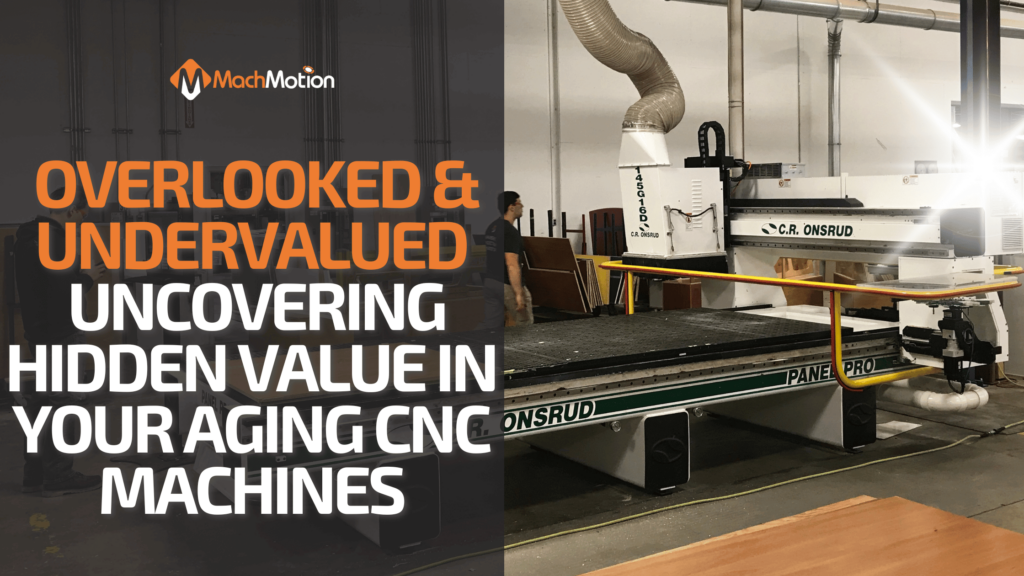 Uncovering Hidden Value In Your Aging CNC Machines