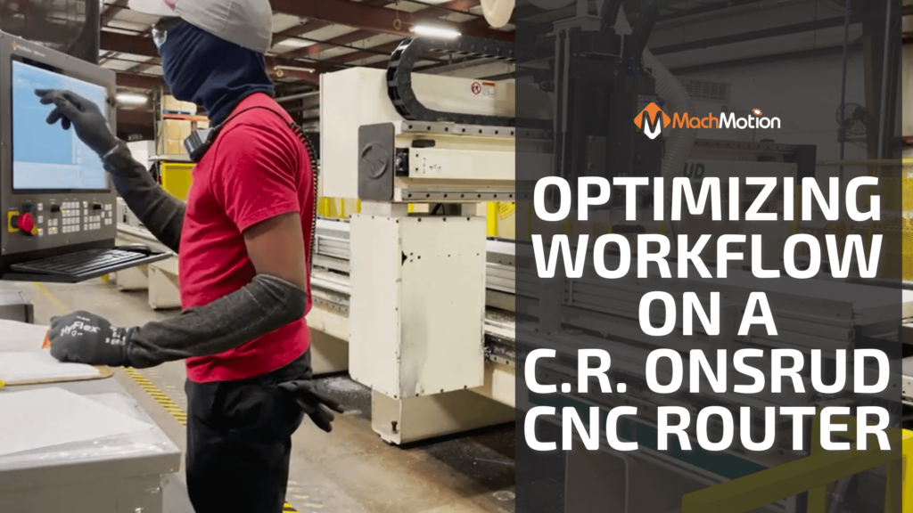 Optimizing Workflow On A CR Onsrud CNC Router