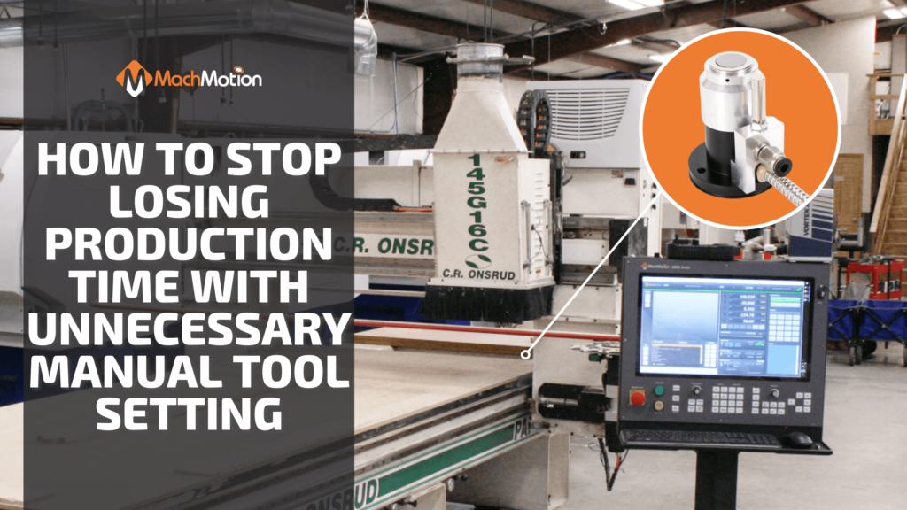 Why are you losing production time with unnecessary manual tool setting?