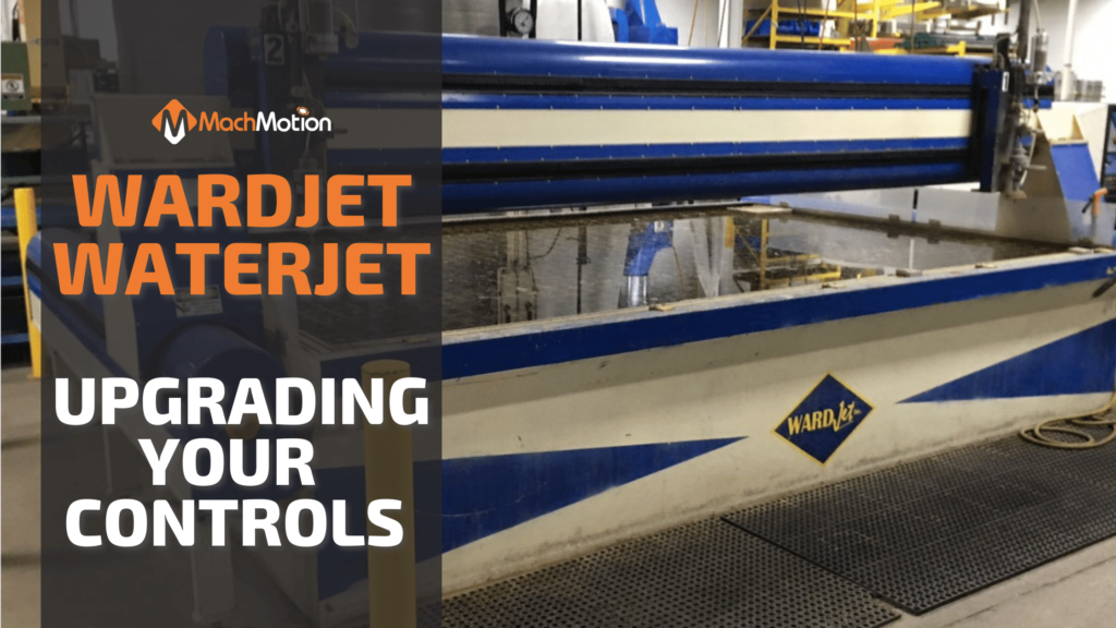 WARDjet Waterjet Upgrade With MachMotion Controller Retrofit